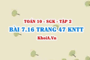 Bài 7.16 trang 47 Toán 10 Kết nối tri thức Tập 2